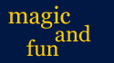 Motto: magic and fun